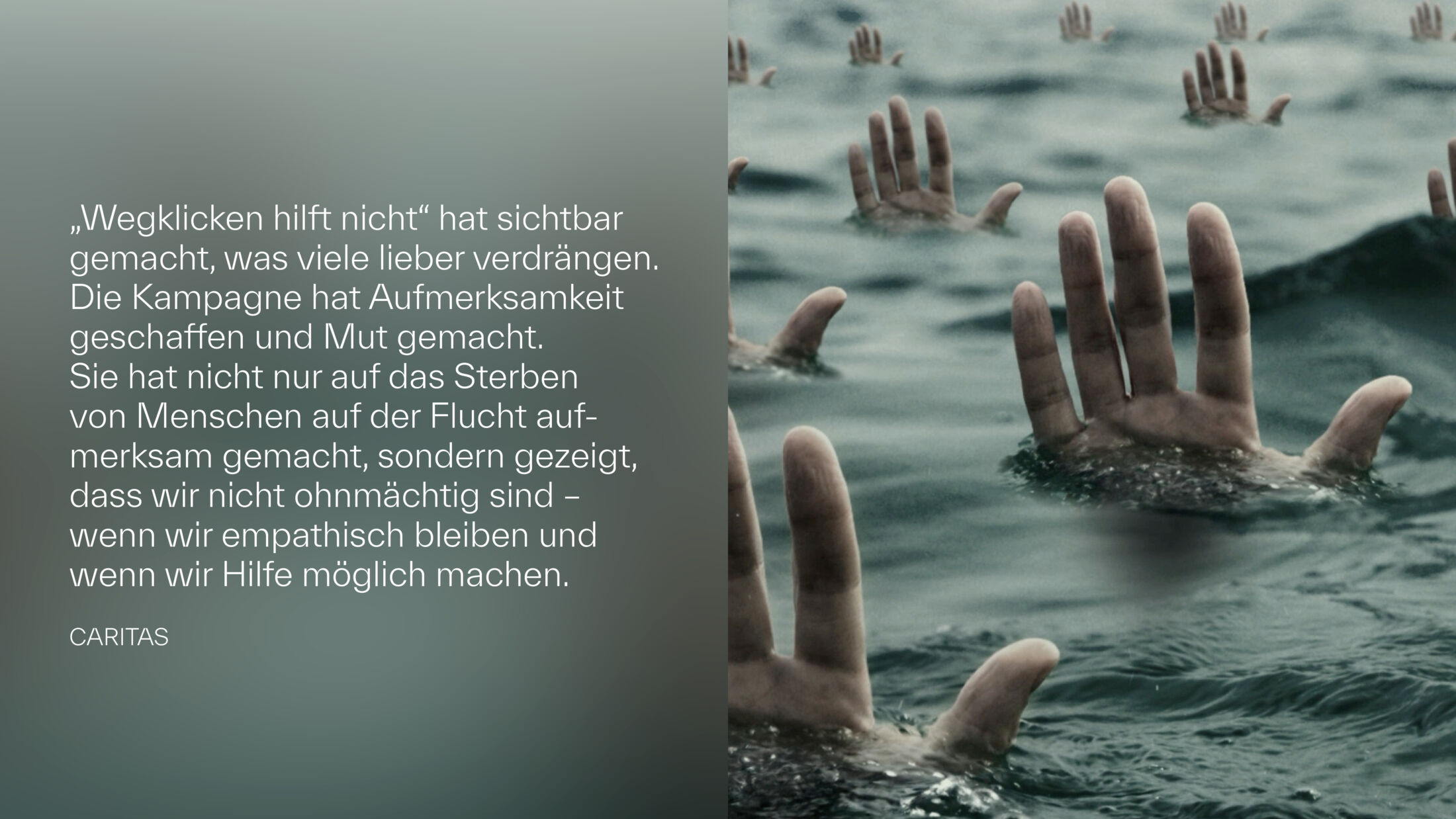 CARITAS – WEGKLICKEN HILFT NICHT, Ein Zitat über die Wirkung des Projekts; ©Studio FREUDE